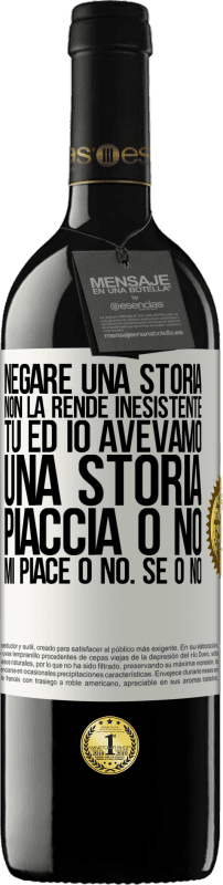 39,95 € Spedizione Gratuita | Vino rosso Edizione RED MBE Riserva Negare una storia non la rende inesistente. Tu ed io avevamo una storia. Piaccia o no. Mi piace o no. Se o no Etichetta Bianca. Etichetta personalizzabile Riserva 12 Mesi Raccogliere 2016 Tempranillo