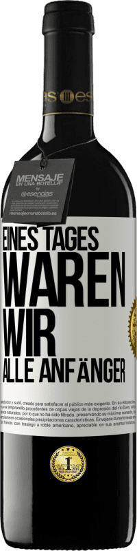 39,95 € Kostenloser Versand | Rotwein RED Ausgabe MBE Reserve Eines Tages waren wir alle Anfänger Weißes Etikett. Anpassbares Etikett Reserve 12 Monate Ernte 2014 Tempranillo