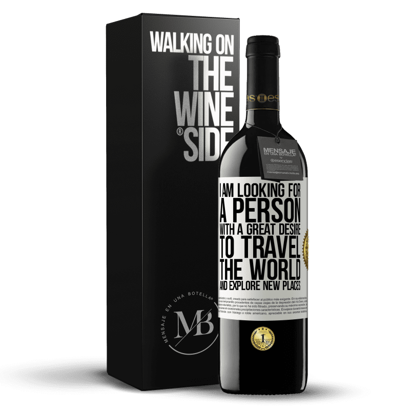 39,95 € Free Shipping | Red Wine RED Edition MBE Reserve I am looking for a person with a great desire to travel the world and explore new places White Label. Customizable label Reserve 12 Months Harvest 2014 Tempranillo