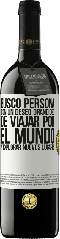 39,95 € Envío gratis | Vino Tinto Edición RED MBE Reserva Busco persona con un deseo grandioso de viajar por el mundo y explorar nuevos lugares Etiqueta Blanca. Etiqueta personalizable Reserva 12 Meses Cosecha 2016 Tempranillo