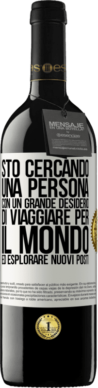 39,95 € Spedizione Gratuita | Vino rosso Edizione RED MBE Riserva Sto cercando una persona con un grande desiderio di viaggiare per il mondo ed esplorare nuovi posti Etichetta Bianca. Etichetta personalizzabile Riserva 12 Mesi Raccogliere 2016 Tempranillo