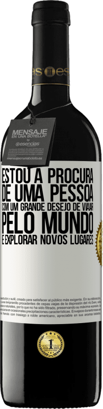 39,95 € Envio grátis | Vinho tinto Edição RED MBE Reserva Estou à procura de uma pessoa com um grande desejo de viajar pelo mundo e explorar novos lugares Etiqueta Branca. Etiqueta personalizável Reserva 12 Meses Colheita 2016 Tempranillo