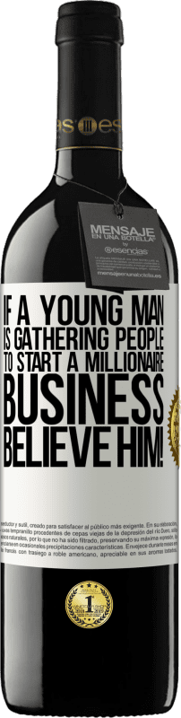«如果一个年轻人正在聚集人们来开展百万富翁生意，那就相信他吧！» RED版 MBE 预订