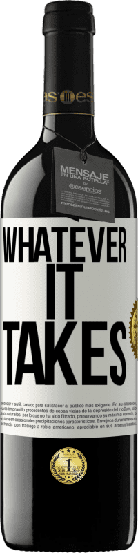 39,95 € | 红酒 RED版 MBE 预订 Whatever it takes 白标. 可自定义的标签 预订 12 个月 收成 2015 Tempranillo