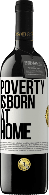 39,95 € | Red Wine RED Edition MBE Reserve Poverty is born at home White Label. Customizable label Reserve 12 Months Harvest 2014 Tempranillo