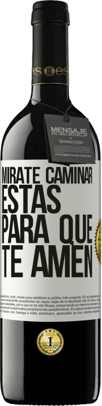 39,95 € | Vino Tinto Edición RED MBE Reserva Mírate caminar. Estás para que te amen Etiqueta Blanca. Etiqueta personalizable Reserva 12 Meses Cosecha 2015 Tempranillo