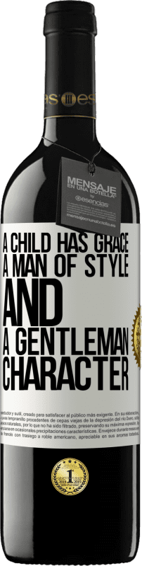 «A child has grace, a man of style and a gentleman, character» RED Edition MBE Reserve
