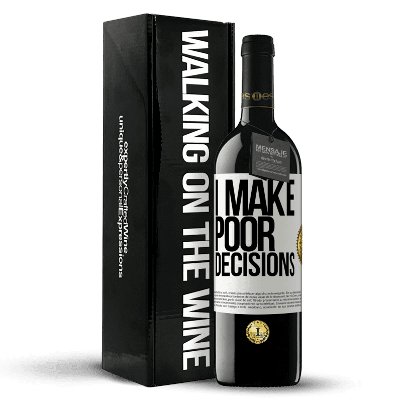 39,95 € Envío gratis | Vino Tinto Edición RED MBE Reserva I make poor decisions Etiqueta Blanca. Etiqueta personalizable Reserva 12 Meses Cosecha 2015 Tempranillo