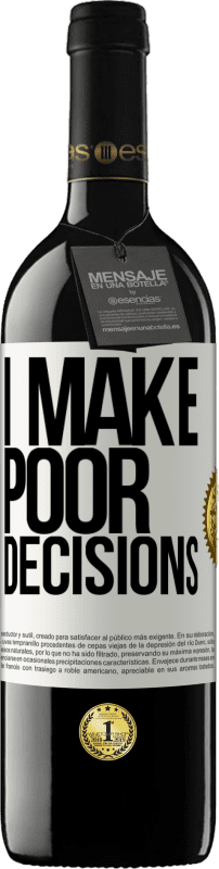 39,95 € | Vinho tinto Edição RED MBE Reserva I make poor decisions Etiqueta Branca. Etiqueta personalizável Reserva 12 Meses Colheita 2015 Tempranillo