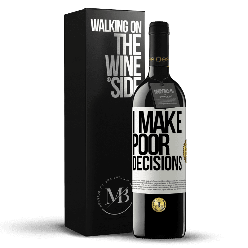 39,95 € Envio grátis | Vinho tinto Edição RED MBE Reserva I make poor decisions Etiqueta Branca. Etiqueta personalizável Reserva 12 Meses Colheita 2016 Tempranillo