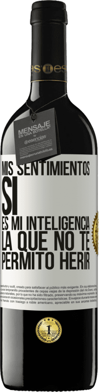 «Mis sentimientos, sí. Es mi inteligencia la que no te permito herir» Edición RED MBE Reserva