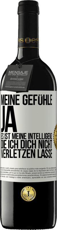 Kostenloser Versand | Rotwein RED Ausgabe MBE Reserve Meine Gefühle, ja. Es ist meine Intelligenz, die ich dich nicht verletzen lasse Weißes Etikett. Anpassbares Etikett Reserve 12 Monate Ernte 2014 Tempranillo