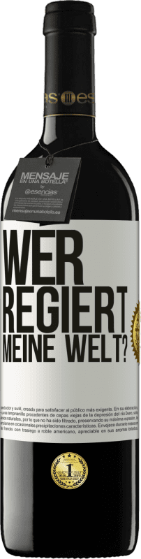 39,95 € Kostenloser Versand | Rotwein RED Ausgabe MBE Reserve wer regiert meine Welt? Weißes Etikett. Anpassbares Etikett Reserve 12 Monate Ernte 2014 Tempranillo