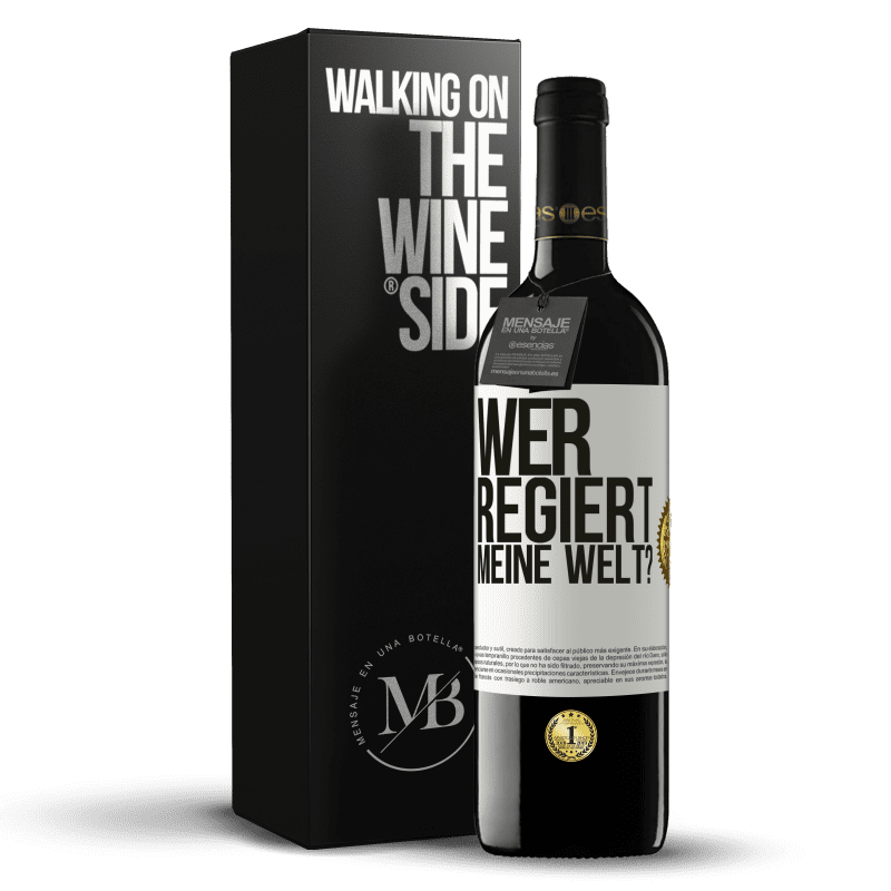 39,95 € Kostenloser Versand | Rotwein RED Ausgabe MBE Reserve wer regiert meine Welt? Weißes Etikett. Anpassbares Etikett Reserve 12 Monate Ernte 2015 Tempranillo