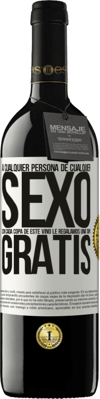 39,95 € Envío gratis | Vino Tinto Edición RED MBE Reserva A cualquier persona de cualquier SEXO con cada copa de este vino le regalamos una tapa GRATIS Etiqueta Blanca. Etiqueta personalizable Reserva 12 Meses Cosecha 2016 Tempranillo