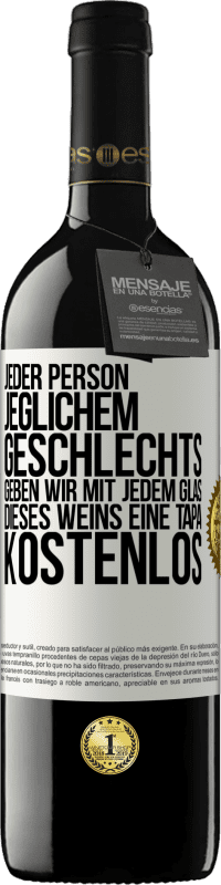39,95 € Kostenloser Versand | Rotwein RED Ausgabe MBE Reserve Jeder Person jeglichem GESCHLECHTS geben wir mit jedem Glas dieses Weins eine Tapa KOSTENLOS Weißes Etikett. Anpassbares Etikett Reserve 12 Monate Ernte 2016 Tempranillo