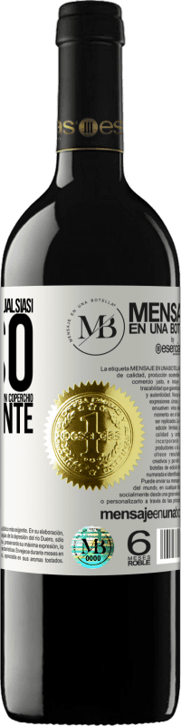 «A qualsiasi persona di qualsiasi SESSO con ogni bicchiere di questo vino diamo un coperchio GRATUITAMENTE» Edizione RED MBE Riserva