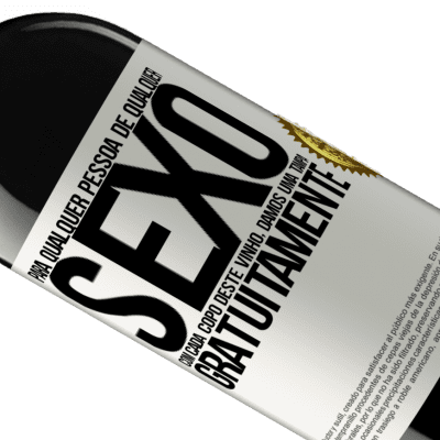 Expressões Únicas e Pessoais. «Para qualquer pessoa de qualquer sexo com cada copo deste vinho, damos uma tampa GRATUITAMENTE» Edição RED MBE Reserva