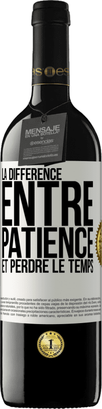 39,95 € Envoi gratuit | Vin rouge Édition RED MBE Réserve La différence entre patience et perdre le temps Étiquette Blanche. Étiquette personnalisable Réserve 12 Mois Récolte 2016 Tempranillo