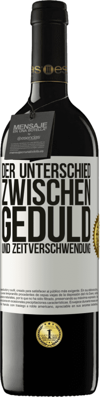 39,95 € Kostenloser Versand | Rotwein RED Ausgabe MBE Reserve Der Unterschied zwischen Geduld und Zeitverschwendung Weißes Etikett. Anpassbares Etikett Reserve 12 Monate Ernte 2016 Tempranillo