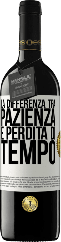 39,95 € Spedizione Gratuita | Vino rosso Edizione RED MBE Riserva La differenza tra pazienza e perdita di tempo Etichetta Bianca. Etichetta personalizzabile Riserva 12 Mesi Raccogliere 2015 Tempranillo