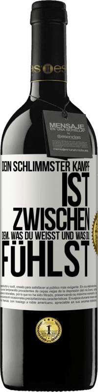 39,95 € | Rotwein RED Ausgabe MBE Reserve Dein schlimmster Kampf ist zwischen dem, was du weißt und was du fühlst Weißes Etikett. Anpassbares Etikett Reserve 12 Monate Ernte 2015 Tempranillo