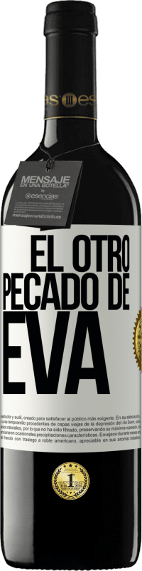 39,95 € | Vino Tinto Edición RED MBE Reserva El otro pecado de Eva Etiqueta Blanca. Etiqueta personalizable Reserva 12 Meses Cosecha 2015 Tempranillo