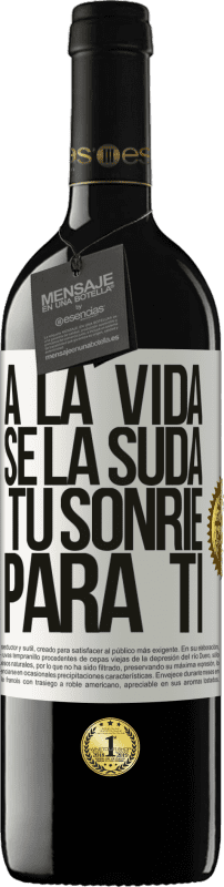 Envío gratis | Vino Tinto Edición RED MBE Reserva A la vida se la suda, tú sonríe para ti Etiqueta Blanca. Etiqueta personalizable Reserva 12 Meses Cosecha 2016 Tempranillo