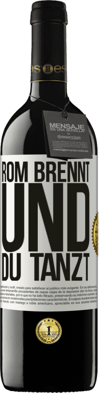 39,95 € | Rotwein RED Ausgabe MBE Reserve Rom brennt und du tanzt Weißes Etikett. Anpassbares Etikett Reserve 12 Monate Ernte 2016 Tempranillo
