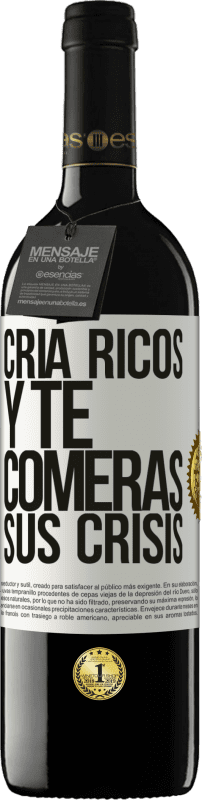 39,95 € | Vino Tinto Edición RED MBE Reserva Cría ricos y te comerás sus crisis Etiqueta Blanca. Etiqueta personalizable Reserva 12 Meses Cosecha 2015 Tempranillo