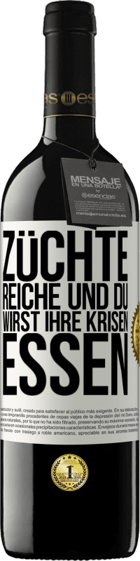 39,95 € | Rotwein RED Ausgabe MBE Reserve Züchte Reiche und du wirst ihre Krisen essen Weißes Etikett. Anpassbares Etikett Reserve 12 Monate Ernte 2014 Tempranillo