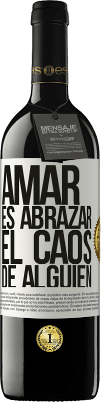 «Amar es abrazar el caos de alguien» Edición RED MBE Reserva