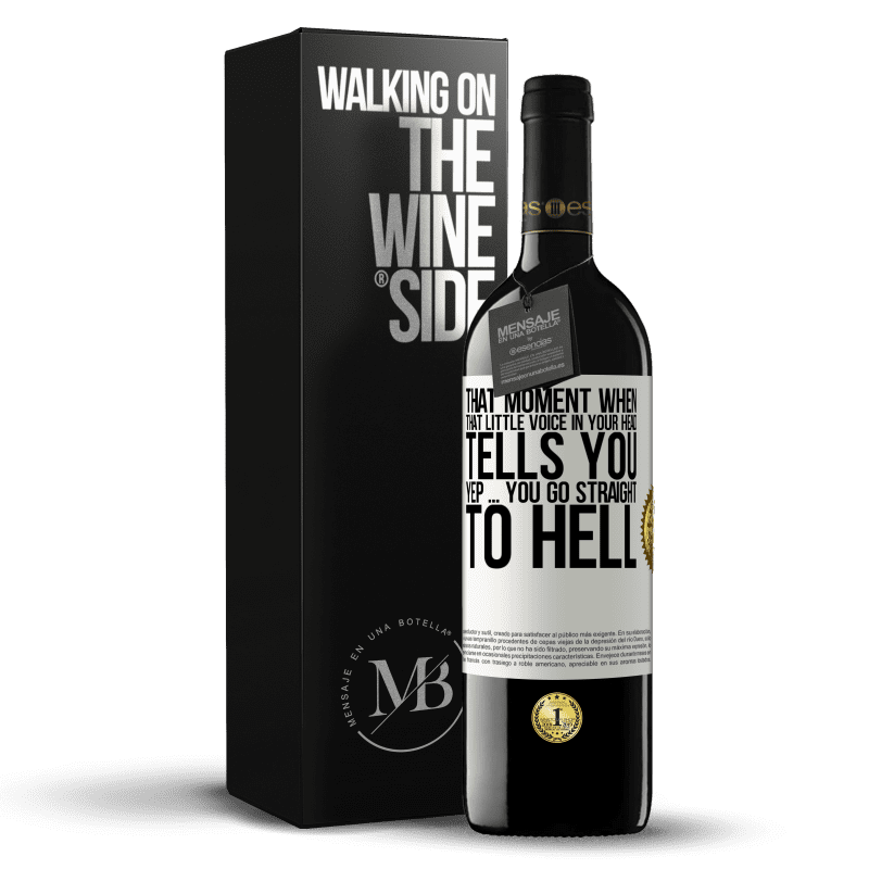 39,95 € Free Shipping | Red Wine RED Edition MBE Reserve That moment when that little voice in your head tells you Yep ... you go straight to hell White Label. Customizable label Reserve 12 Months Harvest 2015 Tempranillo