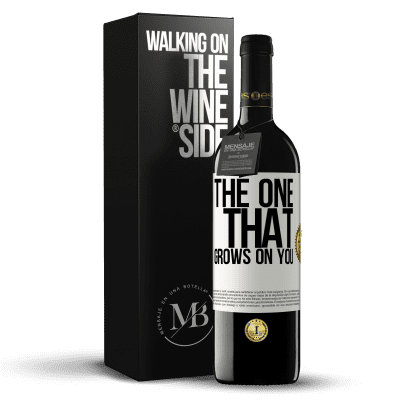 «The one that grows on you» Edizione RED MBE Riserva