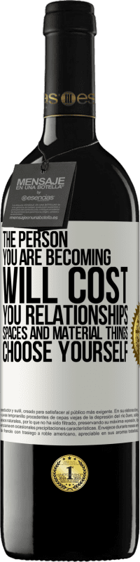 39,95 € Free Shipping | Red Wine RED Edition MBE Reserve The person you are becoming will cost you relationships, spaces and material things. Choose yourself White Label. Customizable label Reserve 12 Months Harvest 2016 Tempranillo