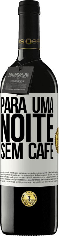 39,95 € | Vinho tinto Edição RED MBE Reserva Para uma noite sem café Etiqueta Branca. Etiqueta personalizável Reserva 12 Meses Colheita 2015 Tempranillo