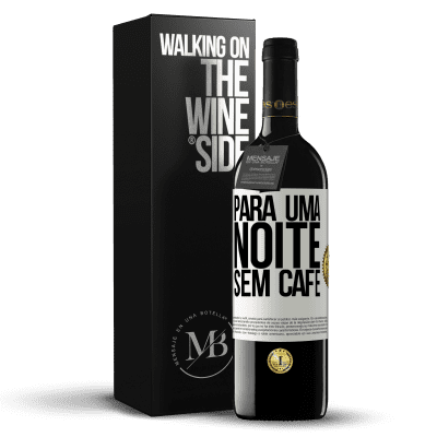 «Para uma noite sem café» Edição RED MBE Reserva