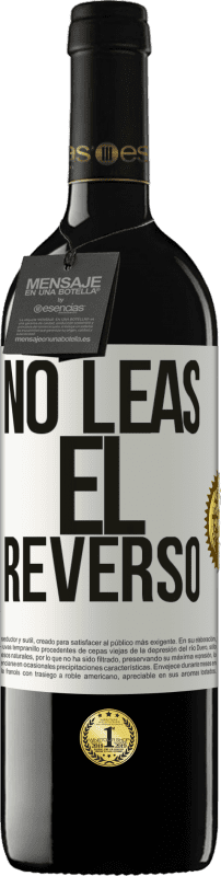 39,95 € | Vino Tinto Edición RED MBE Reserva No leas el reverso Etiqueta Blanca. Etiqueta personalizable Reserva 12 Meses Cosecha 2014 Tempranillo