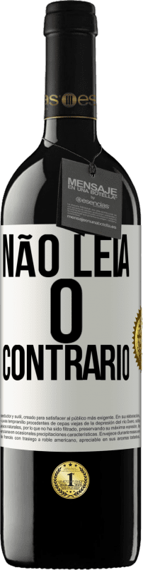 39,95 € | Vinho tinto Edição RED MBE Reserva Não leia o contrário Etiqueta Branca. Etiqueta personalizável Reserva 12 Meses Colheita 2016 Tempranillo