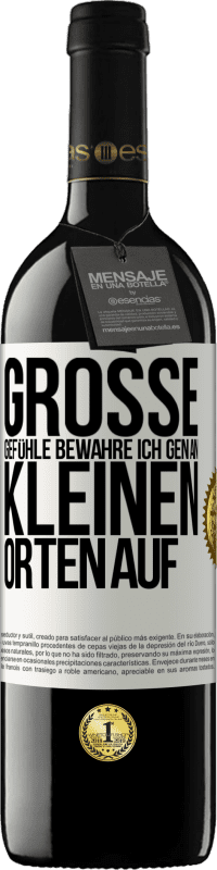 39,95 € Kostenloser Versand | Rotwein RED Ausgabe MBE Reserve Große Gefühle bewahre ich gen an kleinen Orten auf Weißes Etikett. Anpassbares Etikett Reserve 12 Monate Ernte 2016 Tempranillo