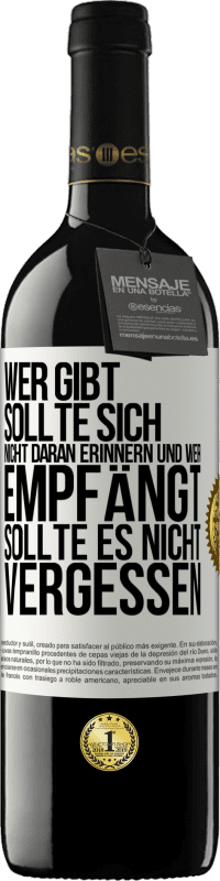 39,95 € | Rotwein RED Ausgabe MBE Reserve Wer gibt, sollte sich nicht daran erinnern und wer empfängt, sollte es nicht vergessen Weißes Etikett. Anpassbares Etikett Reserve 12 Monate Ernte 2015 Tempranillo