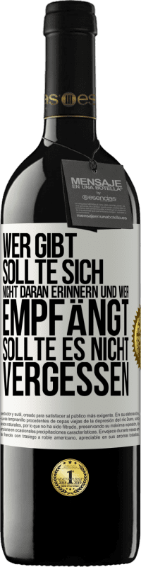 39,95 € Kostenloser Versand | Rotwein RED Ausgabe MBE Reserve Wer gibt, sollte sich nicht daran erinnern und wer empfängt, sollte es nicht vergessen Weißes Etikett. Anpassbares Etikett Reserve 12 Monate Ernte 2016 Tempranillo