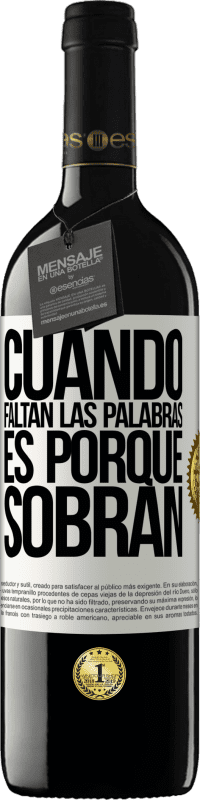 39,95 € | Vino Tinto Edición RED MBE Reserva Cuando faltan las palabras, es porque sobran Etiqueta Blanca. Etiqueta personalizable Reserva 12 Meses Cosecha 2016 Tempranillo
