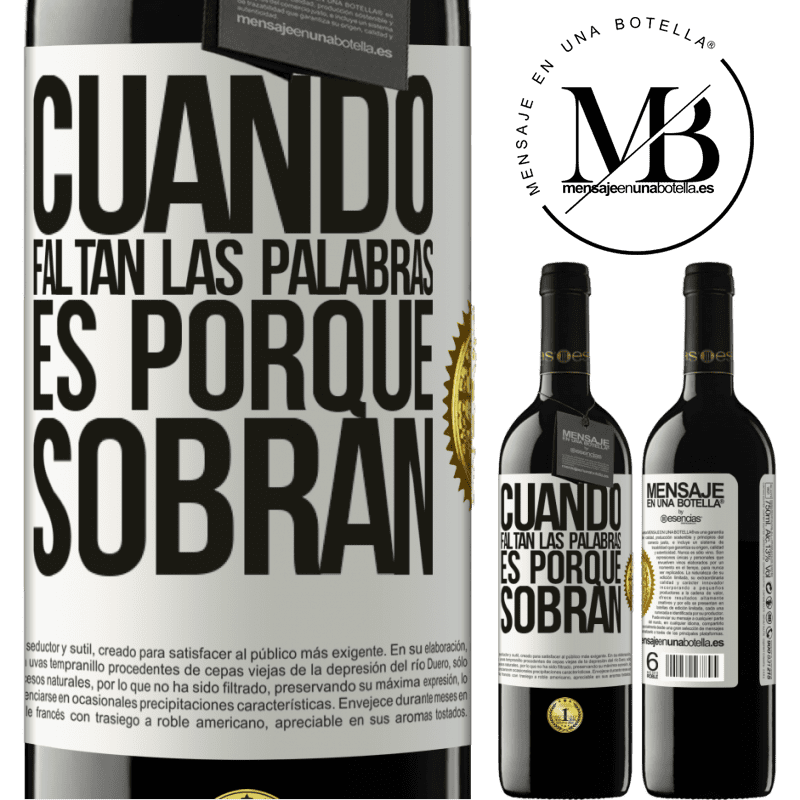 39,95 € Envío gratis | Vino Tinto Edición RED MBE Reserva Cuando faltan las palabras, es porque sobran Etiqueta Blanca. Etiqueta personalizable Reserva 12 Meses Cosecha 2014 Tempranillo