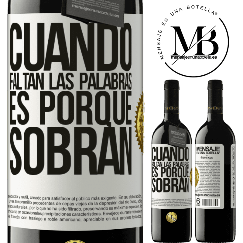 39,95 € Envío gratis | Vino Tinto Edición RED MBE Reserva Cuando faltan las palabras, es porque sobran Etiqueta Blanca. Etiqueta personalizable Reserva 12 Meses Cosecha 2016 Tempranillo
