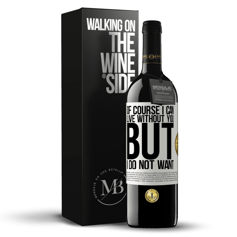 39,95 € Free Shipping | Red Wine RED Edition MBE Reserve Of course I can live without you. But I do not want White Label. Customizable label Reserve 12 Months Harvest 2014 Tempranillo