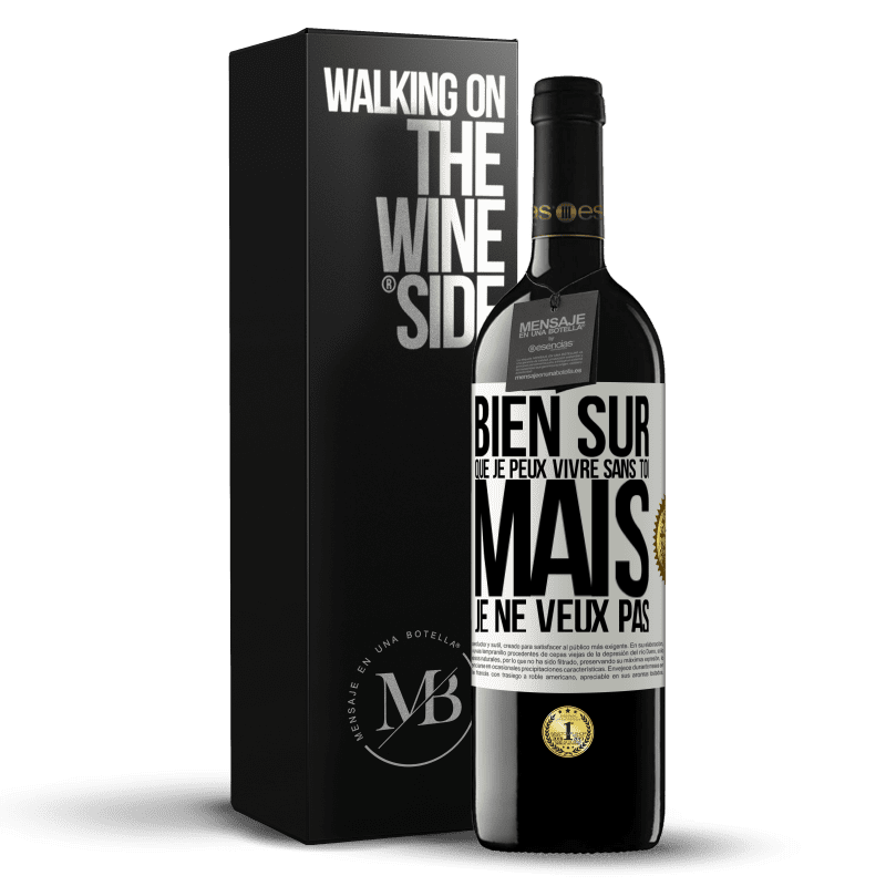 39,95 € Envoi gratuit | Vin rouge Édition RED MBE Réserve Bien sûr que je peux vivre sans toi. Mais je ne veux pas Étiquette Blanche. Étiquette personnalisable Réserve 12 Mois Récolte 2015 Tempranillo