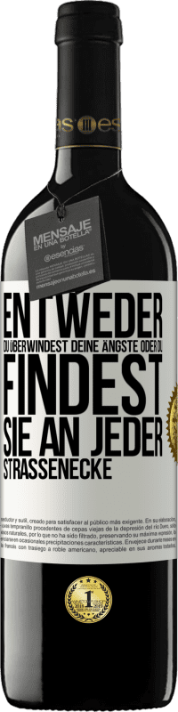 39,95 € | Rotwein RED Ausgabe MBE Reserve Entweder du überwindest deine Ängste oder du findest sie an jeder Straßenecke Weißes Etikett. Anpassbares Etikett Reserve 12 Monate Ernte 2015 Tempranillo