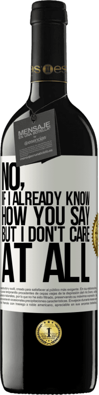 39,95 € | Red Wine RED Edition MBE Reserve No, if I already know how you say, but I don't care at all White Label. Customizable label Reserve 12 Months Harvest 2015 Tempranillo