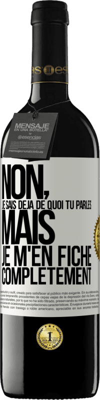 39,95 € | Vin rouge Édition RED MBE Réserve Non, je sais déjà de quoi tu parles, mais je m'en fiche complètement Étiquette Blanche. Étiquette personnalisable Réserve 12 Mois Récolte 2015 Tempranillo